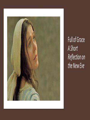 cover image of Full of Grace. a Short Reflection on the New Eve